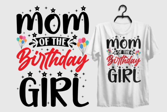 Birthday Girl-Mother s Day T-Shirt. Graphics & Print Templates