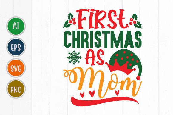 First Christmas As Mom Graphics for T-Shirt Designs