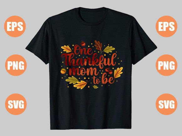 Graphics & T-Shirt Designs: One Thankful Mom to Be