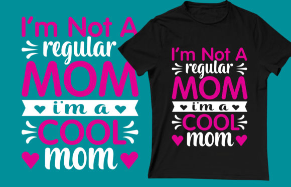 I AM NOT a REGULAR MOM Graphics & Print Templates