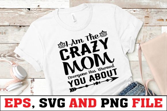 I Am the Crazy Mom Graphics & Print Templates