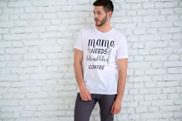 Mama Need Lots Graphics for T-Shirt Designs