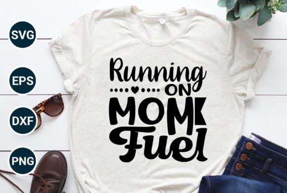 Mom Fuel Graphics for T-Shirt Designs