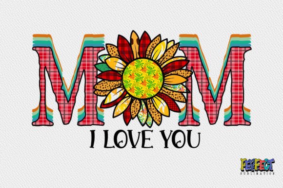 Mom I Love You Graphics & Print Templates