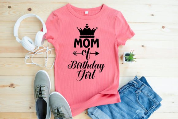 Mom of Birthday Girl Graphics for T-Shirt Designs