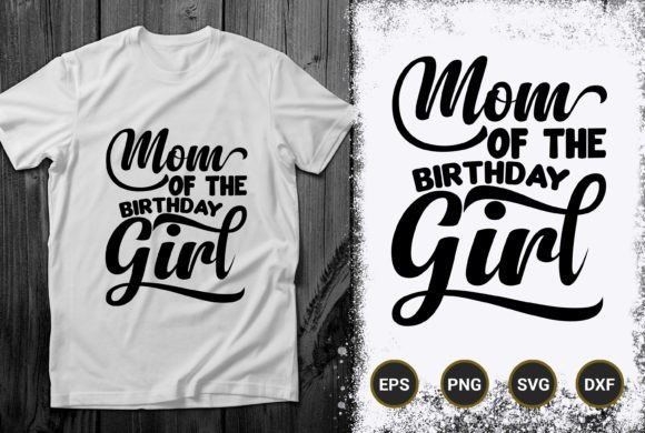 Mom of the Birthday Girl Graphics for T-Shirt Designs