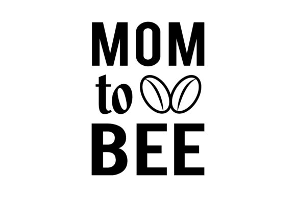 Mom to Bee Graphics & T-Shirt Designs