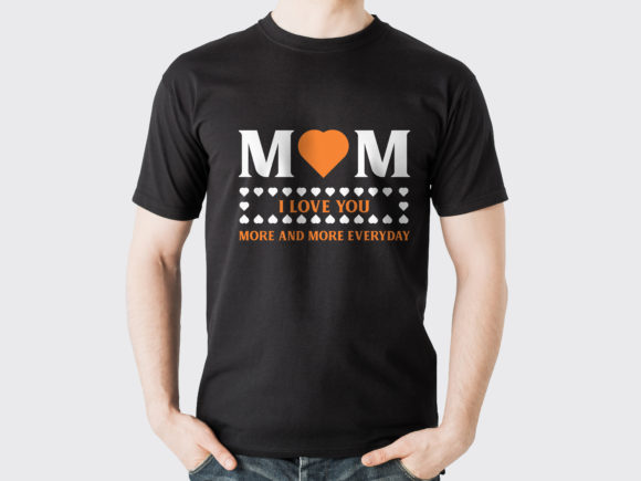 Mothers Day T-shirt Every Day Love Mom Graphics & Print Templates