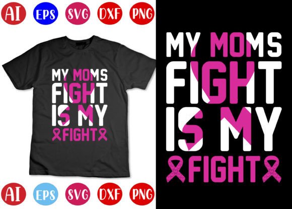 My Mom s Fight is My Fight T-shirt Graphics