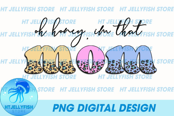 Oh Honey, I m That Mom Sublimation Graphics Review