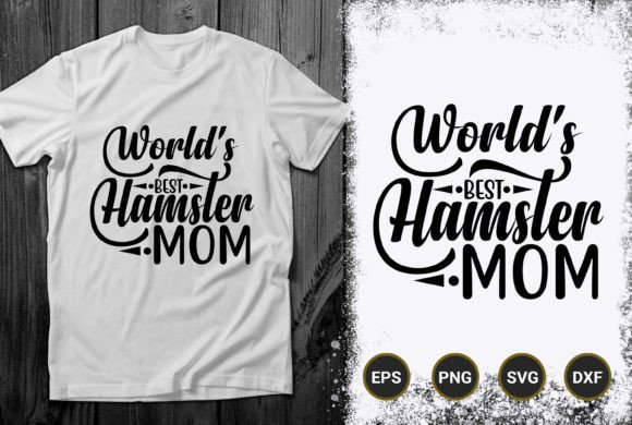 World's Best Hamster Mom Graphics & T-Shirt Designs