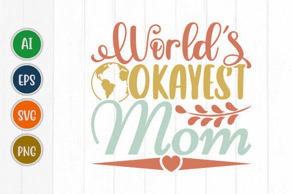 World’s Okayest Mom Graphics for T-Shirt Designs